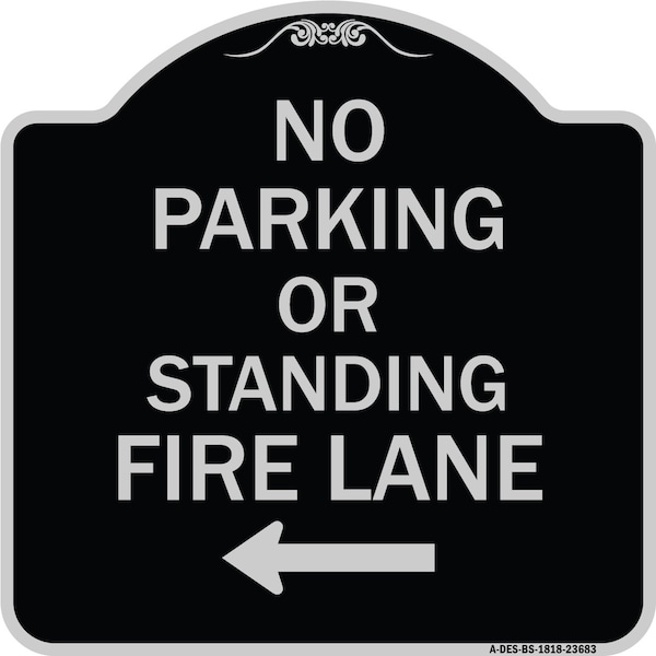 Signmission No Parking or Standing Fire Lane W/ Left Arrow Heavy-Gauge Aluminum Sign, 18" x 18", BS-1818-23683 A-DES-BS-1818-23683 - main